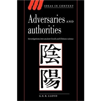 Adversaries and Authorities - Investigations into Ancient Greek and Chinese Science - Paperback - 1996 - 1