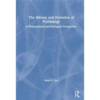 The History And Evolution Of Psychology A Philosophical And Biological Perspective - 1
