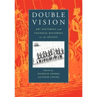 Double Vision - Art Histories and Colonial Histories in the Pacific - Paperback - 1999 - 1