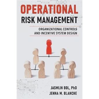 Operational Risk Management Organizational Controls And Incentive System Design - 1
