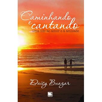 Caminhando e Cantando. Uma Ode ao Amor e à Amizade - 1