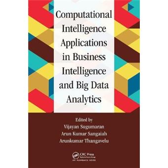 Computational Intelligence Applications In Business Intelligence And Big Data Analytics - 1
