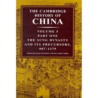 The Cambridge History of China: Volume 5, The Sung Dynasty and Its ...