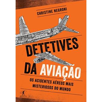 Detetives da Aviação. Os Acidentes Aéreos Mais Misteriosos <br>do Mundo - 1