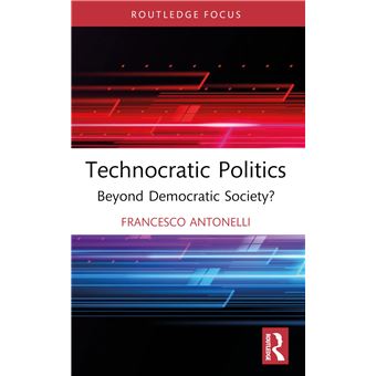 Technocratic Politics (Routledge Studies in Political Sociology) - 1