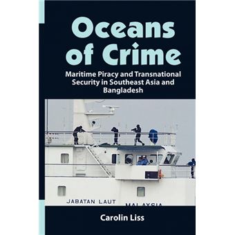 Oceans of Crime - Maritime Piracy and Transnational Security in Southeast Asia and Bangladesh - Hardback - 2011 - 1