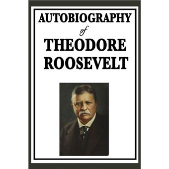 Autobiography Of Theodore Roosevelt - 1