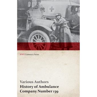 History of Ambulance Company Number 139 (WWI Centenary Series) - Paperback / softback - 2014 - 1