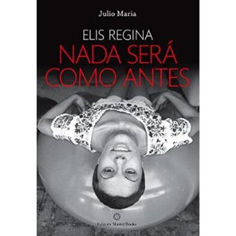 Elis Regina. Nada Será Como Antes - 1
