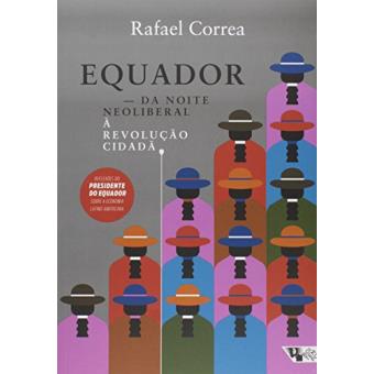 Equador. Da Noite Neoliberal à Revolução Cidadã - 1