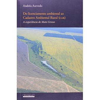 Do Licenciamento ao Cadastro Ambiental Rural (Car). A Experiência de Mato Grosso - 1