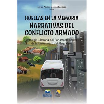 Huellas En La Memoria. Narrativas Del Conflicto Armado - 1