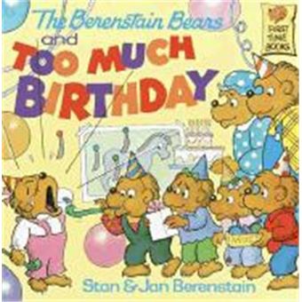 The Berenstain Bears And Too Much Birthday, First Time Books Series - 1