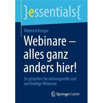 Webinare  Alles Ganz Anders Hier So Gestalten Sie Wirkungsvolle Und Nachhaltige Webinare Essentials - 1