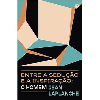 Entre A Sedução E A Inspiração: O Homem - 1