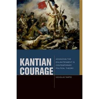 Kantian Courage Advancing The Enlightenment In Contemporary Political Theory Just Ideas - 1