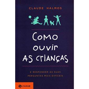 Como Ouvir As Crianças. E Responder Às Suas Perguntas Mais Difíceis - 1