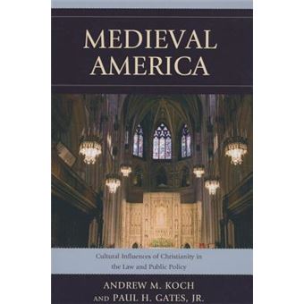 Medieval America : Cultural Influences of Christianity in the Law and Public Policy - 1