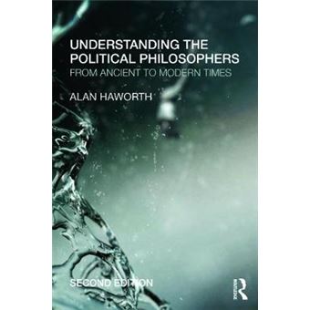 Understanding the Political Philosophers - From Ancient to Modern Times - Paperback - 2012 - 1
