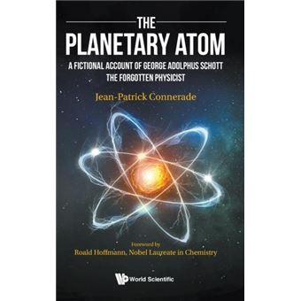 Planetary Atom The A Fictional Account Of George Adolphus Schott The Forgotten Physicist - 1