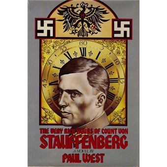 The Very Rich Hours of Count von Stauffenberg | Paul West - 1