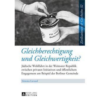 Gleichberechtigung Und Gleichwertigkeit Jdische Wohlfahrt In Der Weimarer Republik Zwischen Privaten Initiativen Und Ffentlichem Engagement Am  Und Geschichte  Civilizations And History - 1