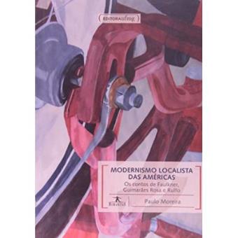 Modernismo Localista Das Américas. Os Contos De Faulkner, Guimarães Rosa E Rulfo - 1