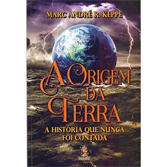 A Origem Da Terra. A História Que Nunca Foi Contada - 1