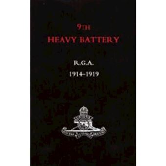 9th Heavy Battery R.G.A. 1914-1919 - Paperback - 2005 - 1