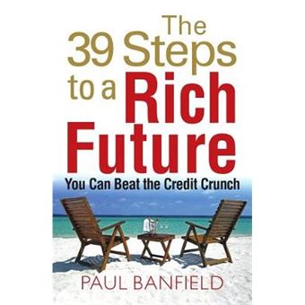 The 39 Steps to a Rich Future - You Can Beat the Credit Crunch - Paperback - 2009 - 1