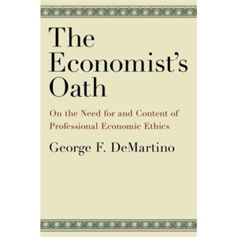 The Economist's Oath - On the Need for and Content of Professional Economic Ethics - Hardback - 2011 - 1