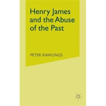 Henry James And The Abuse Of The Past - 1