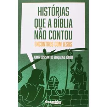 Histórias Que A Bíblia Não Contou - 1