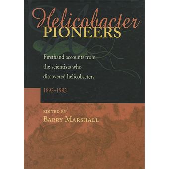 Helicobacter Pioneers - Firsthand Accounts from the Scientists Who Discovered Helicobacters, 1892-1982 - Paperback - 2002 - 1