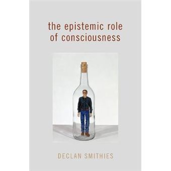 The Epistemic Role Of Consciousness Philosophy Of Mind Series - 1