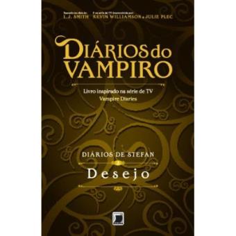 Diários De Stefan. Desejo - Volume 3 - 1