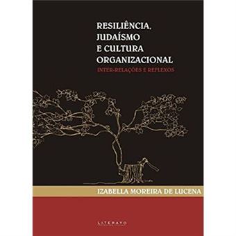 Resiliência, Judaísmo E Cultura Organizacional : Inter-Relações E Reflexos. - 1