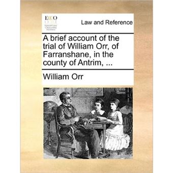 A Brief Account of the Trial of William Orr, of Farranshane, in the County of Antrim, ... - Paperback / softback - 2010 - 1