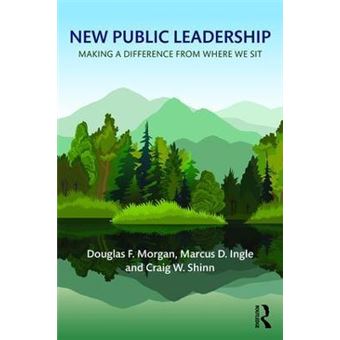 New Public Leadership Making A Difference From Where We Sit - 1