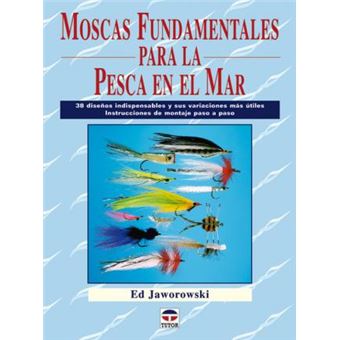 Moscas fundamentales para la pesca en el mar / Essential Saltwater Flies : 38 disenos indispensables y sus variaciones mas utiles: Instrucciones de montaje paso a paso / 38 Indispensable Designs and Their Must Useful Variations: Step by Step Tying Instruc - 1