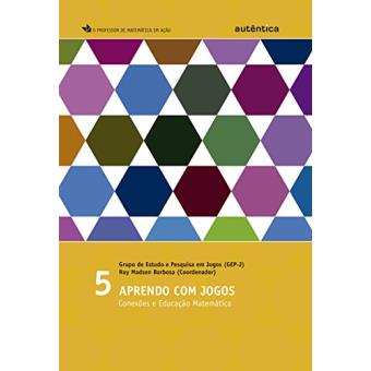 Aprendo com Jogos. Conexões e Educação Matemática - 1