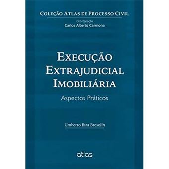 Execução Extrajudicial Imobiliária. Aspectos Práticos - Coleção Atlas De Processo Civil - 1