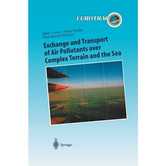 " Exchange and Transport of Air Pollutants Over Complex Terrain and the Sea - Field Measurements and Numerical Modelling; Ship, Ocean Platform and Laboratory Measurements - Paperback - 2012" - 1