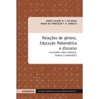 Relações De Género, Educação Matemática E Discurso. Enunciando Sobre Mulheres, Homens E Matemática - 1