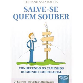 Salve-Se Quem Souber. Conhecendo Os Caminhos Do Mundo Empresarial - 1