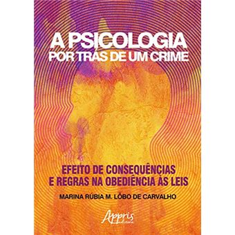 A Psicologia por Trás de Um Crime. Efeito de Consequências e Regras na Obediência às Leis - 1