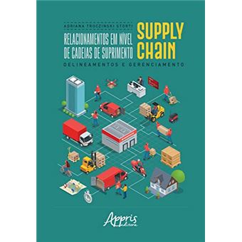 Relacionamentos Em Nível De Cadeias De Suprimento Supply Chain: Delineamentos E Gerenciamento - 1