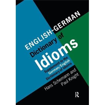 Englishgerman Dictionary Of Idioms Supplement To The Germanenglish Dictionary Of Idioms - 1