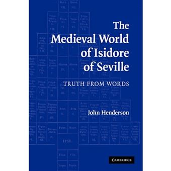 The Medieval World of Isidore of Seville - Truth from Words - Paperback - 2010 - 1