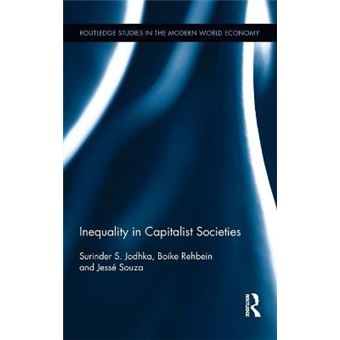 Inequality In Capitalist Societies Routledge Studies In The Modern World Economy - 1